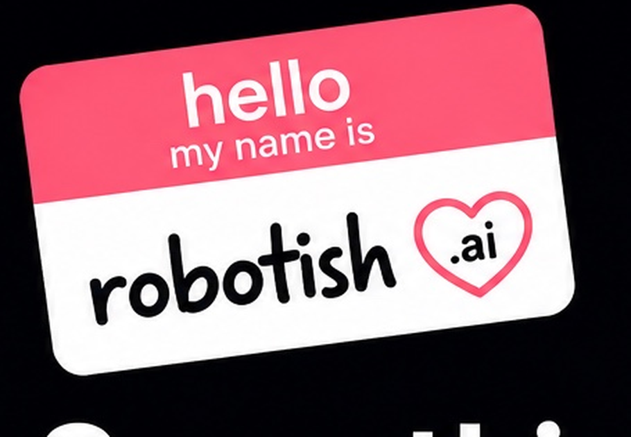 Hello, my name is robotish.ai